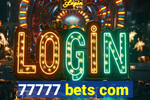 77777 bets com